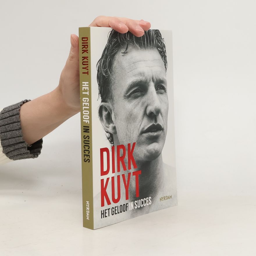 Jaap de Groot Dirk Kuyt. Het geloof in succes