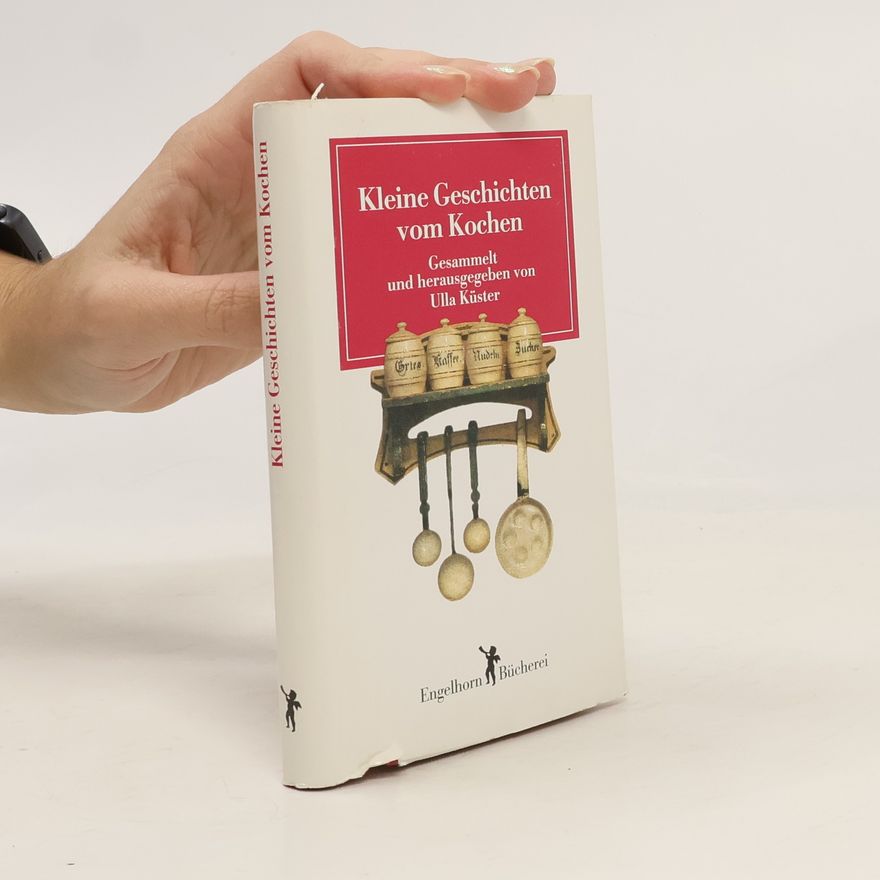 Ulla Küster  Kleine Geschichten vom Kochen
