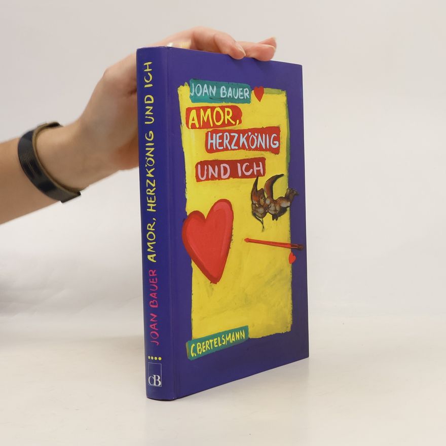 Joan Bauer Amor, Herzkönig und ich
