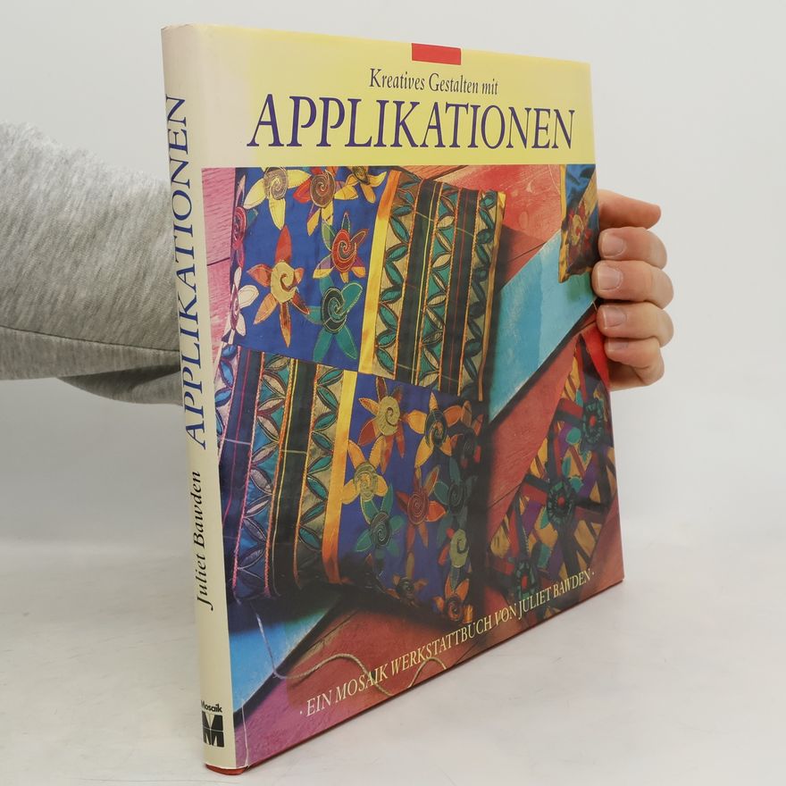 Juliet Bawden Kreatives Gestalten mit Applikationen