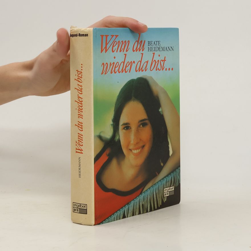 Beate Heidemann Wenn du wieder da bist ...