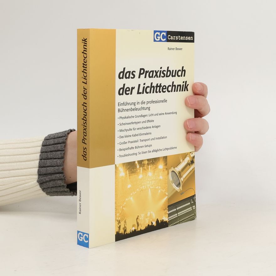 Rainer Bewer Das Praxisbuch der Lichttechnik