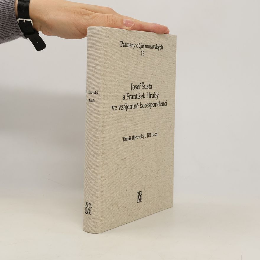 Jiří Lach Josef Šusta a František Hrubý ve vzájemné korespondenci