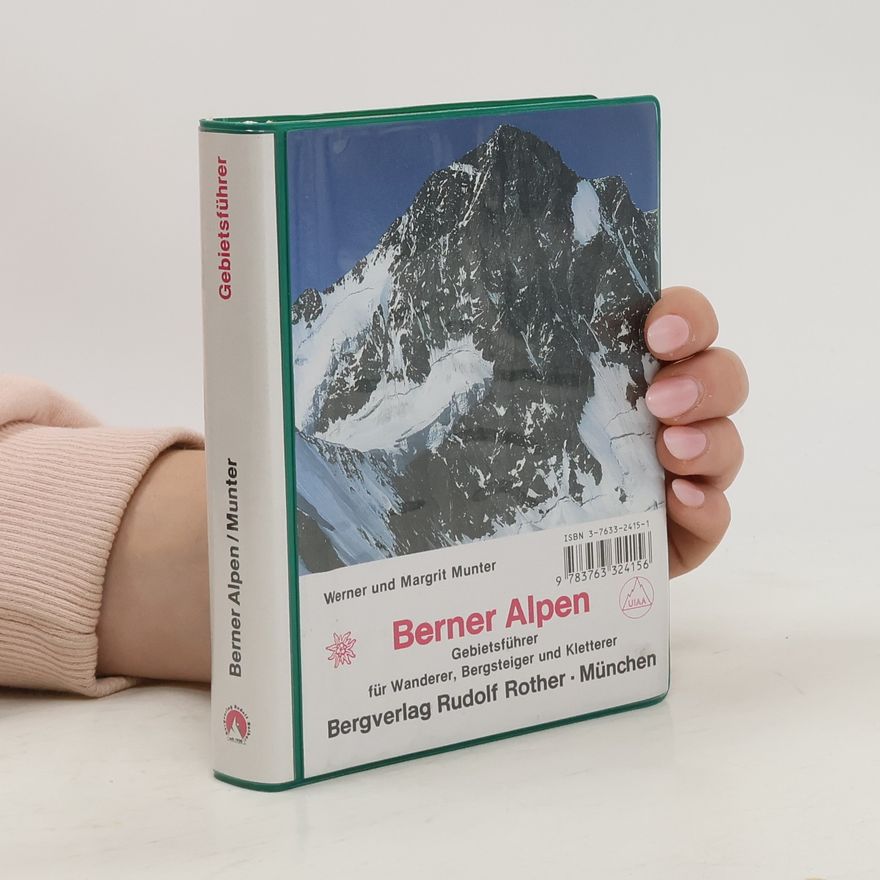 Margrit Munter Berner Alpen. Gebietsführer für Wanderer, Bergsteiger und Kletterer. Vom Sanetschpaß zur Grimsel.