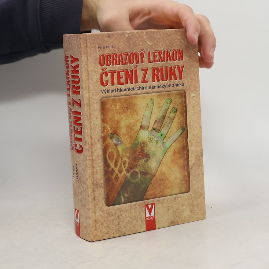 Peter Ripota Obrazový lexikon čtení z ruky : výklad hlavních chiromantických znaků