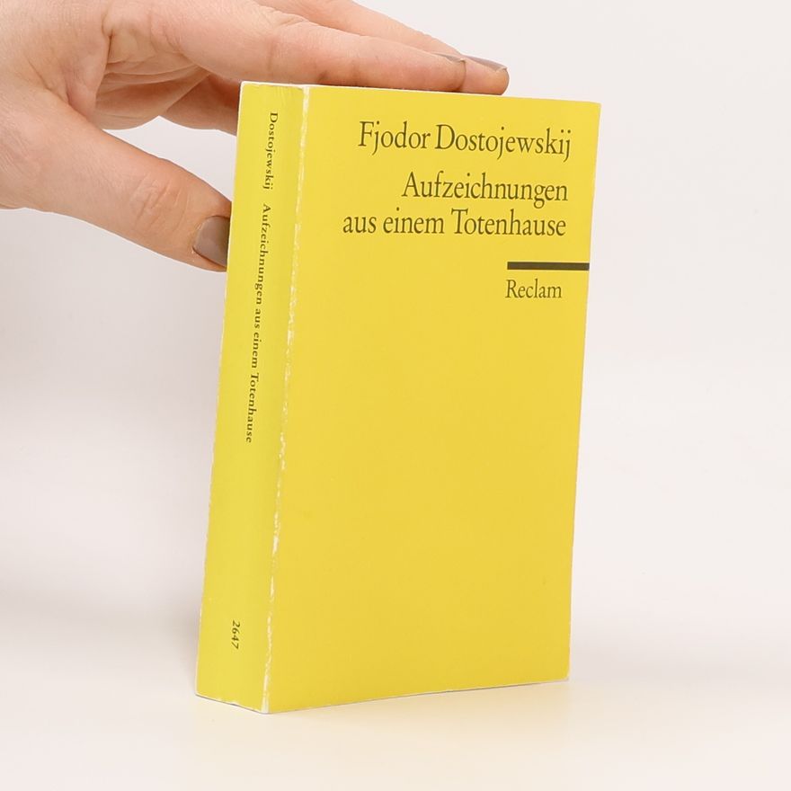Fjodor Michailowitsch Dostojewski Aufzeichnungen aus einem Totenhause