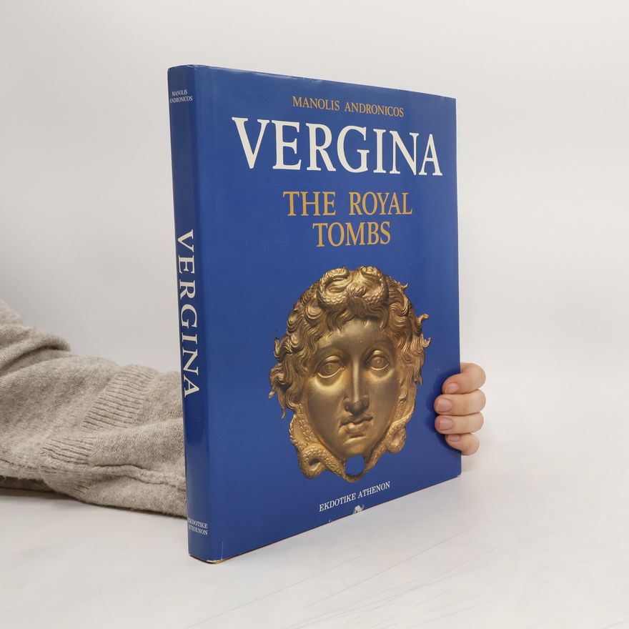 Manolis Andronikos Vergina. The Royal Tombs