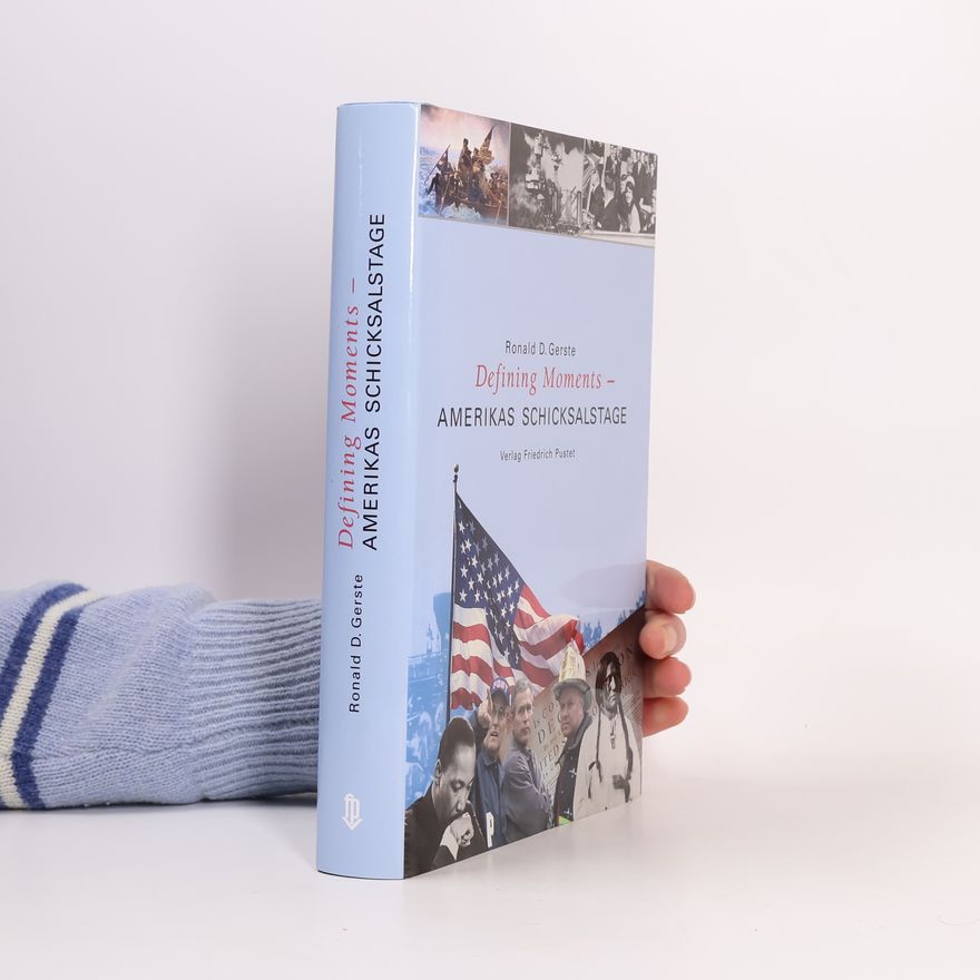 Ronald D. Gerste Defining moments - Amerikas Schicksalstage