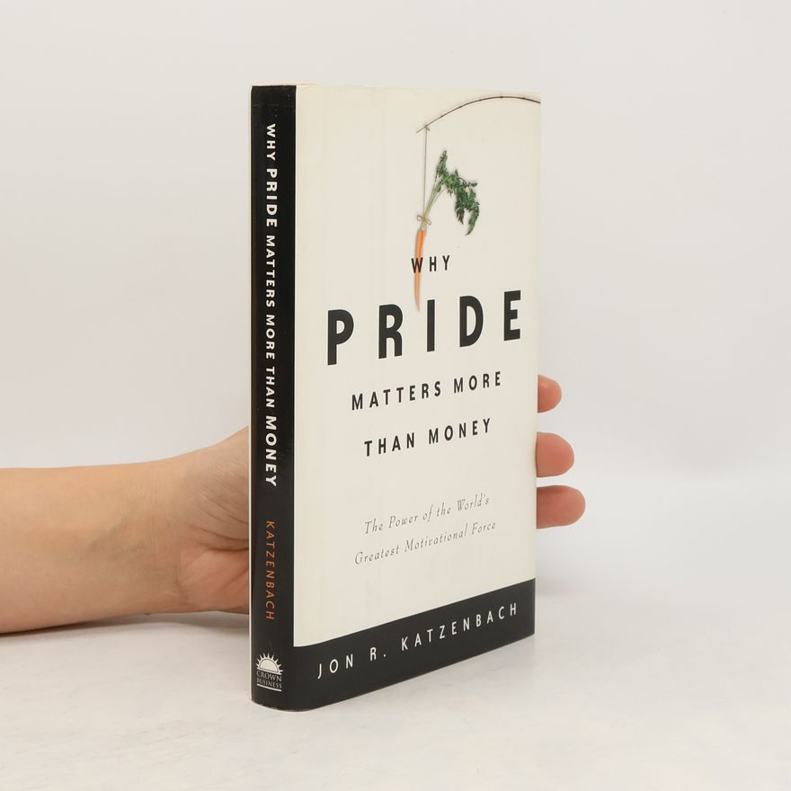 Jon Katzenbach Why Pride Matters More Than Money