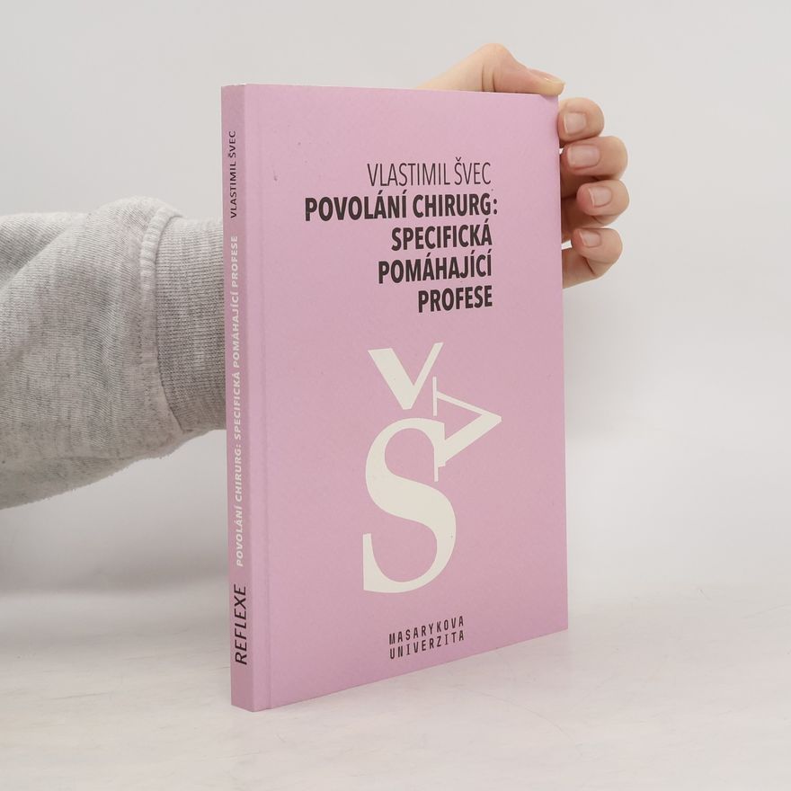 Vlastimil Švec Povolání chirurg: specifická pomáhající profese