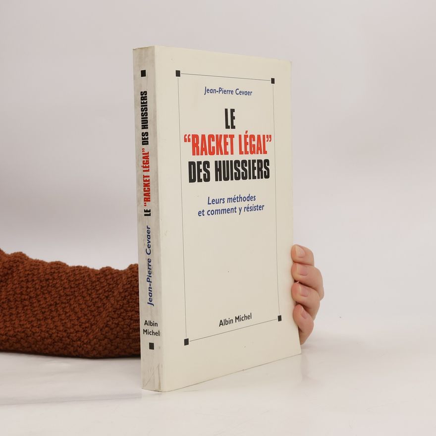 Jean-Pierre Cevaer Le "racket légal" des huissiers