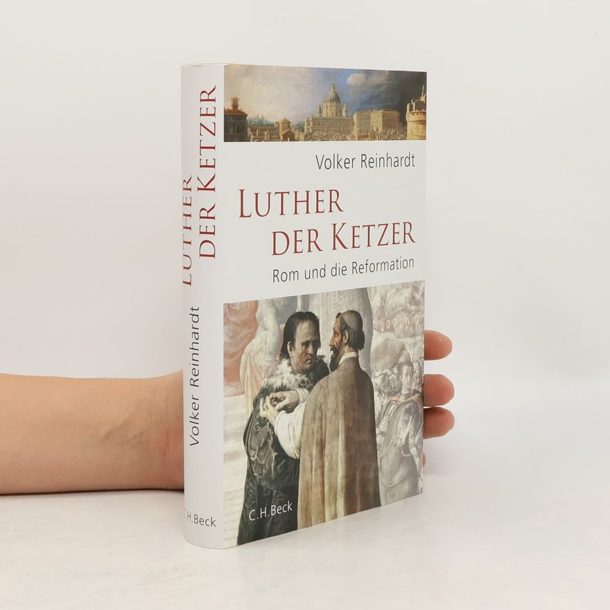 Volker Reinhardt Luther, der Ketzer