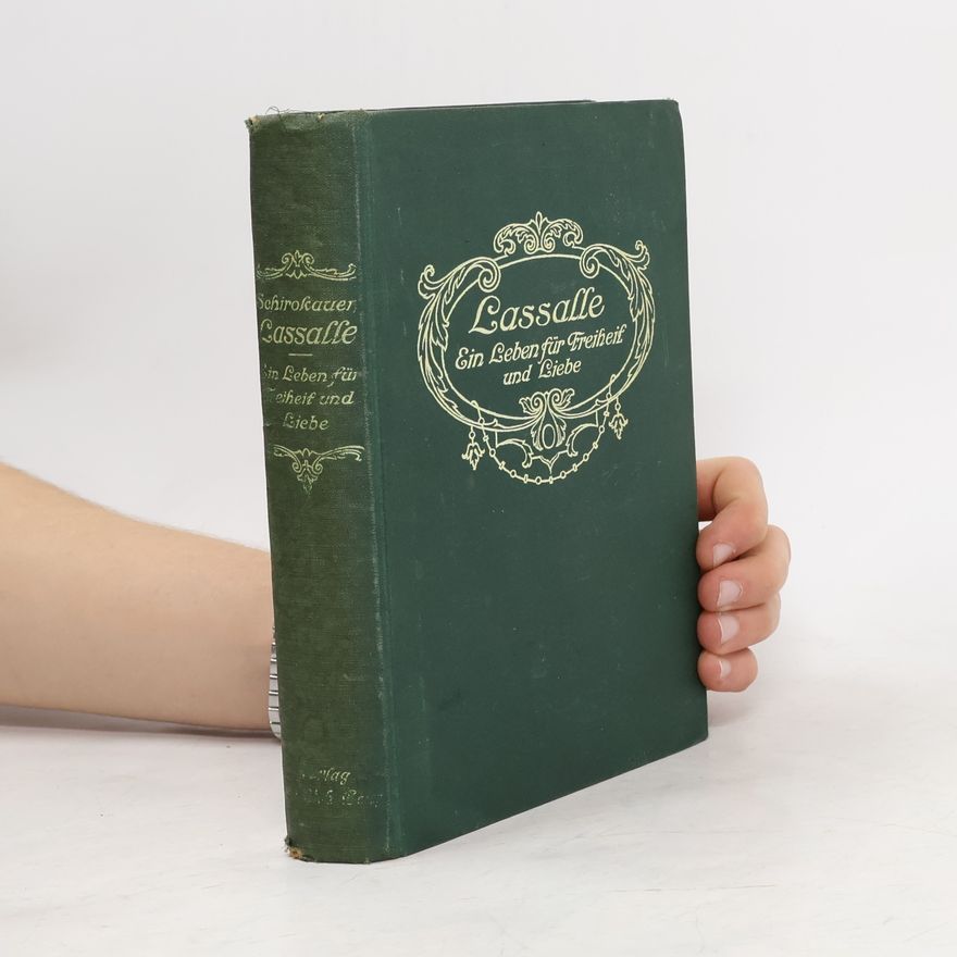 Alfred Schirokauer Lassalle. Ein Leben für Freiheit und Liebe