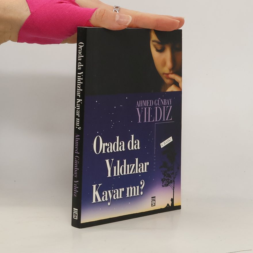 Ahmed Günbay Yildiz Orada da Yıldızlar Kayar mı? - 4. BASKI