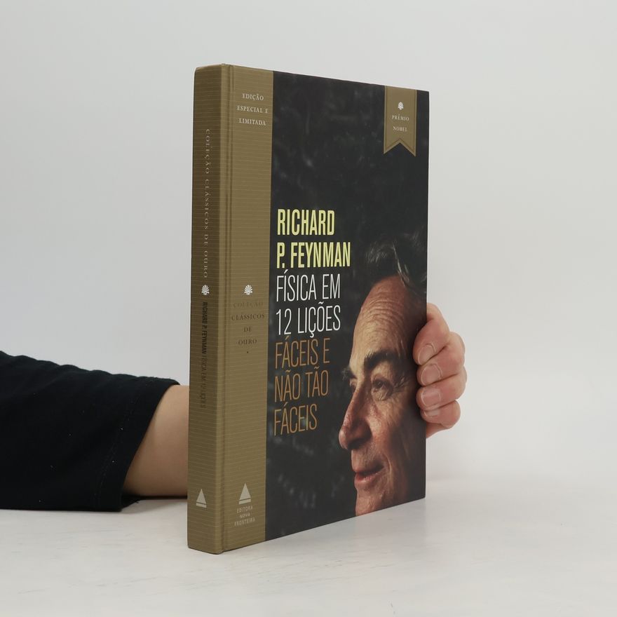 Richard Feynman Coleção Clássicos de Ouro: Física em 12 lições fáceis e não tão fáceis - Edição especial e limitada