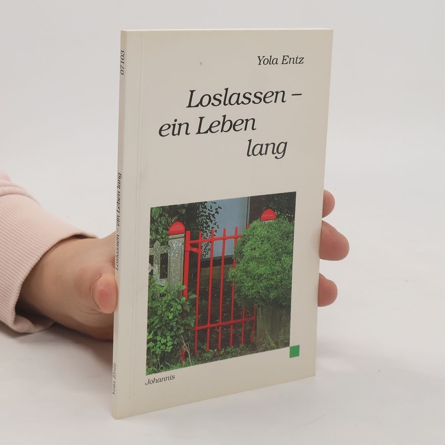 Yola Entz Loslassen - ein Leben lang