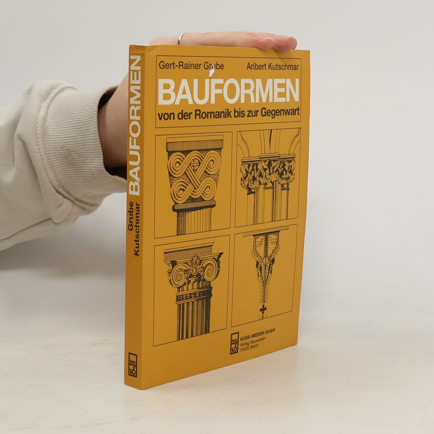 Gert Rainer Grube Bauformen von der Romanik bis zur Gegenwart
