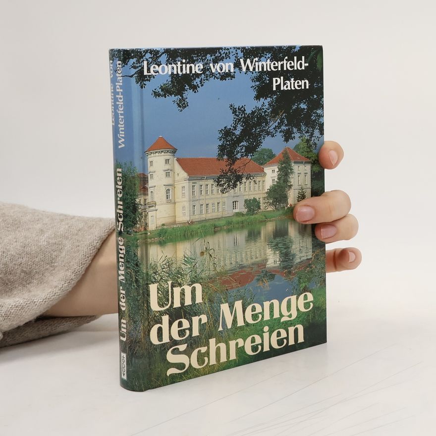 Leontine von Winterfeld-Platen Um der Menge Schreien