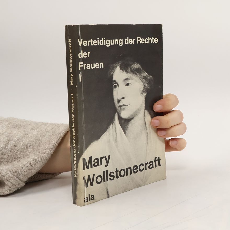 Mary Wollstonecra Verteidigung der Rechte der Frauen I