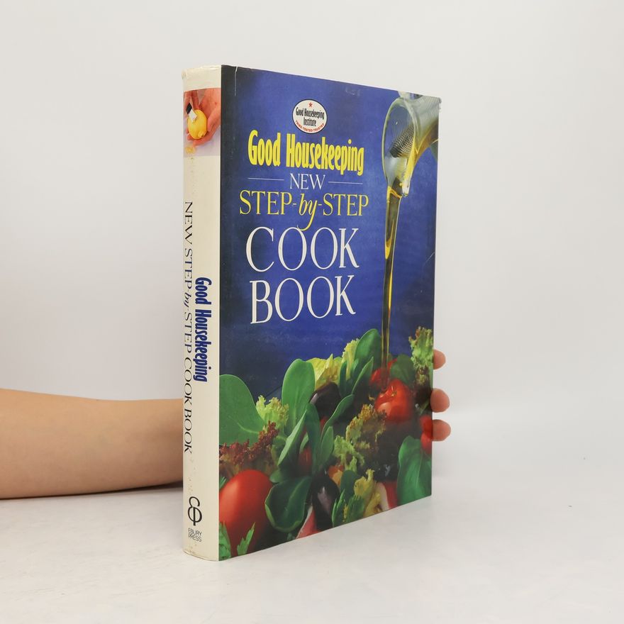 Good Housekeeping Institute Staff Good Housekeeping New Step-by-Step Cook Book
