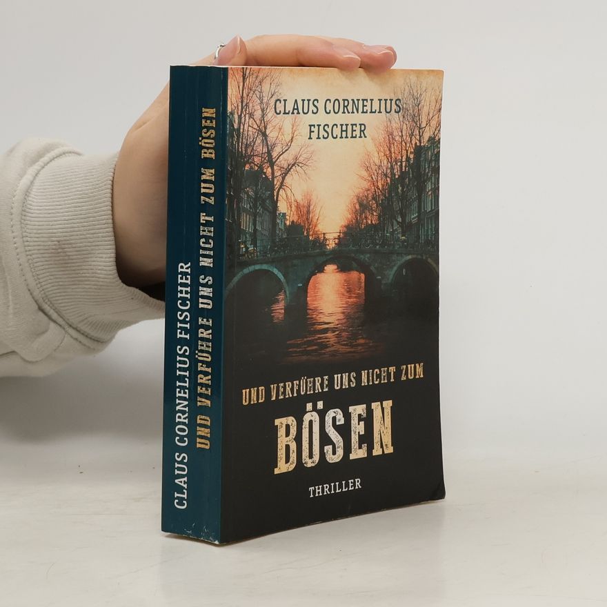 Claus Cornelius Fischer Und verführe uns nicht zum Bösen