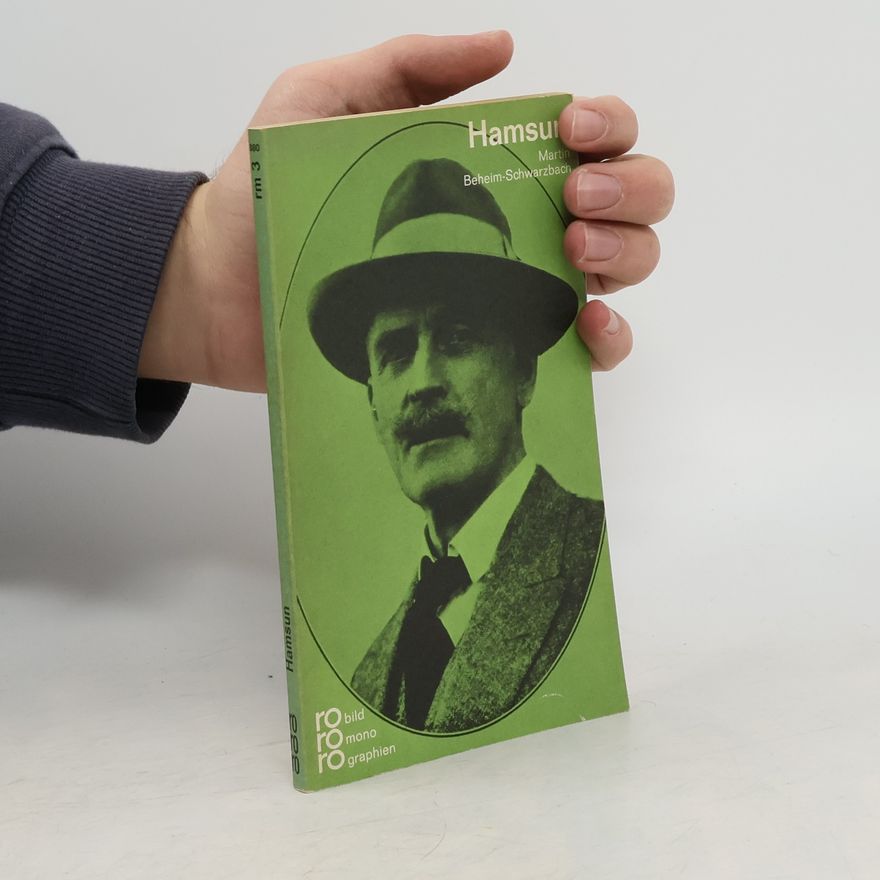 Martin Beheim-Schwarzbach Knut Hamsun in Selbstzeugnissen und Bilddokumenten
