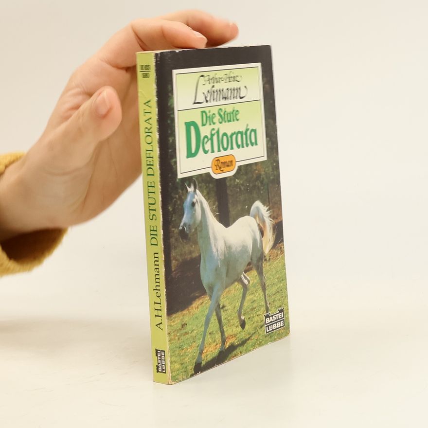 Arthur Heinz Lehmann Die Stute Deflorata