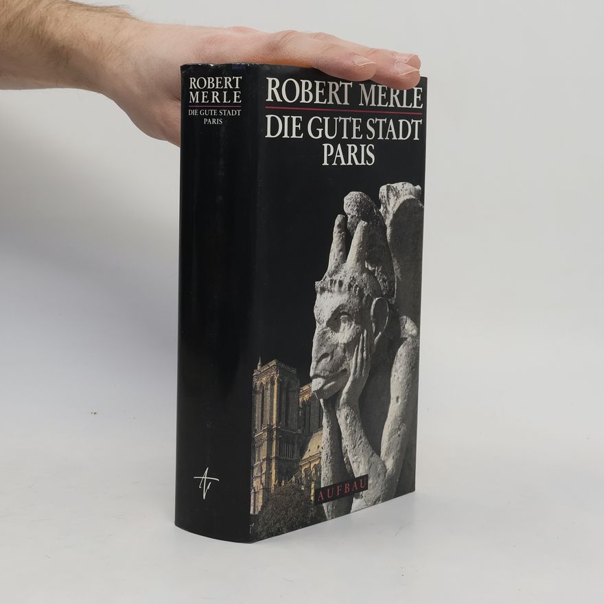 Robert Merle Die gute Stadt Paris