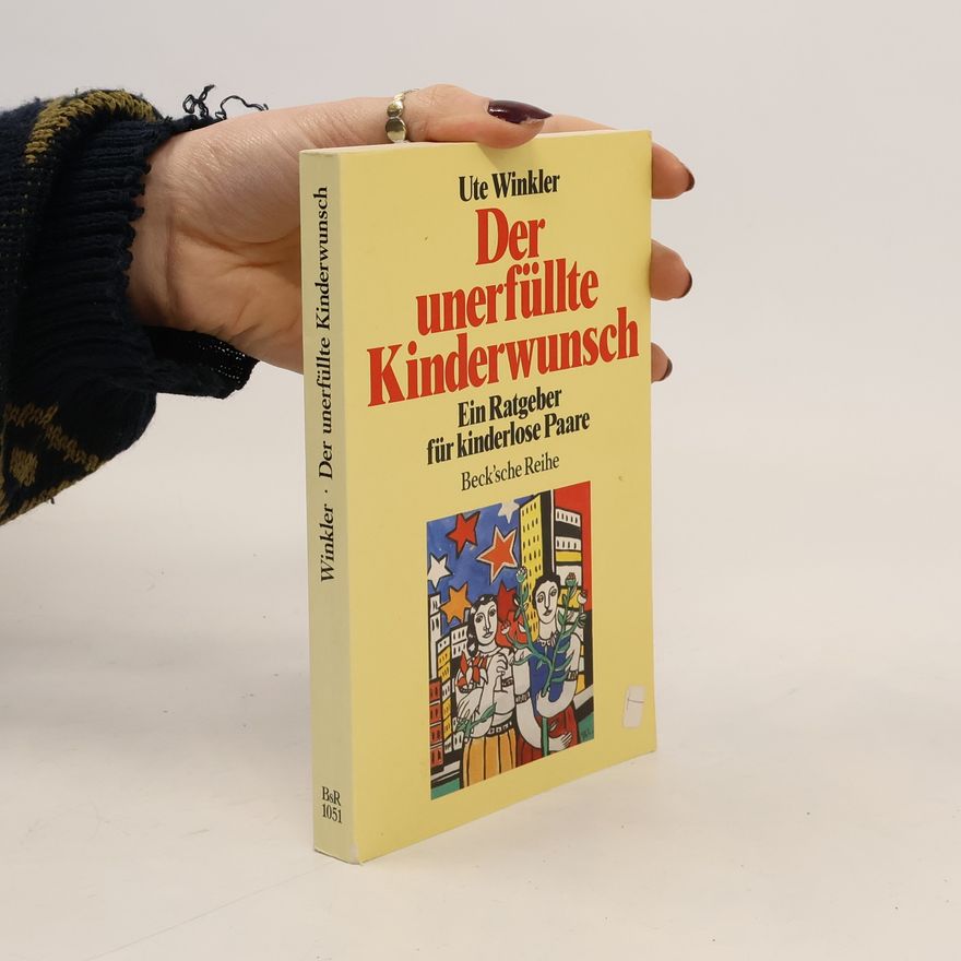 Ute Winkler Beck'sche Reihe - 1051: Der unerfüllte Kinderwunsch. Ein Ratgeber für kinderlose Paare.