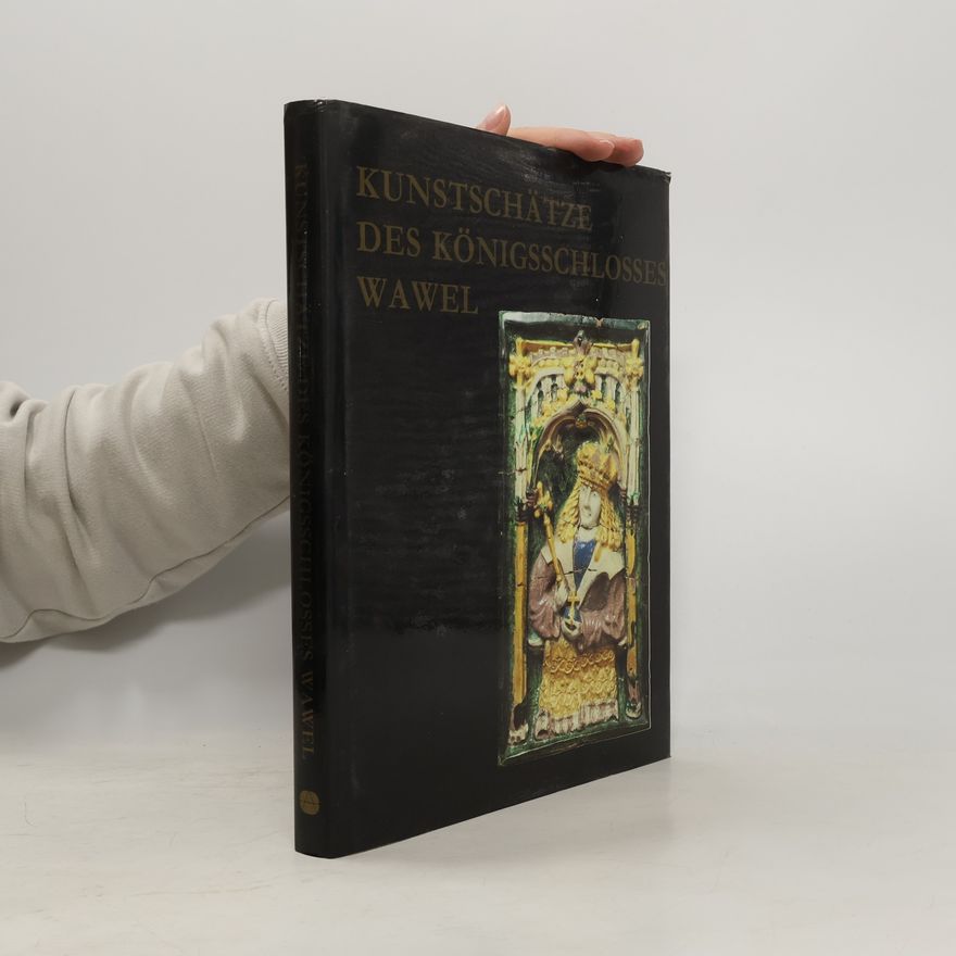 Jerzy Szablowski Kunstschätze des Königsschlosses Wawel