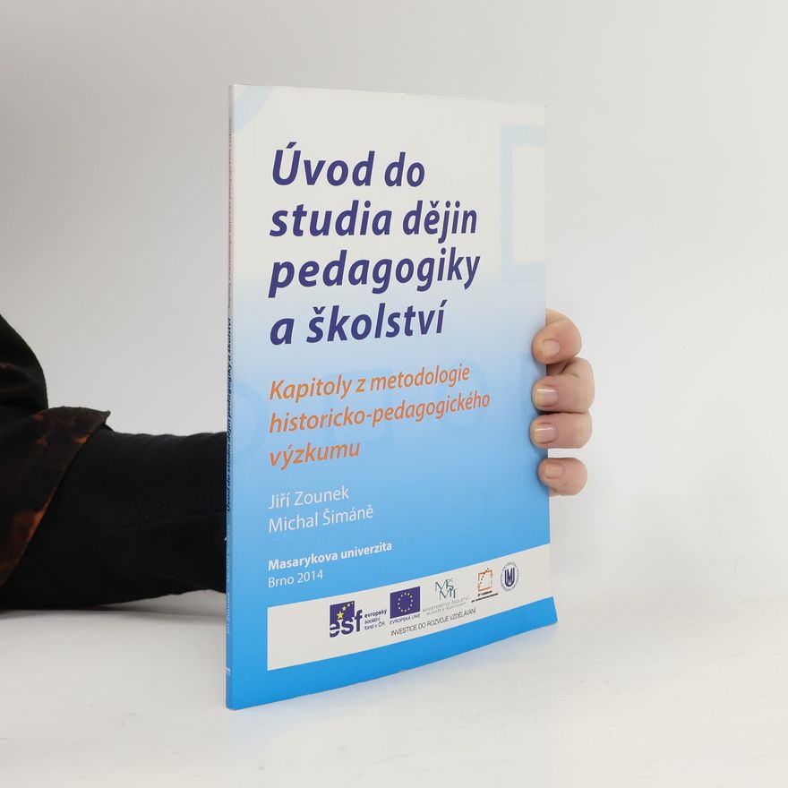 Michal Šimáně Úvod do studia dějin pedagogiky a školství. Kapitoly z metodologie historicko-pedagogického výzkumu