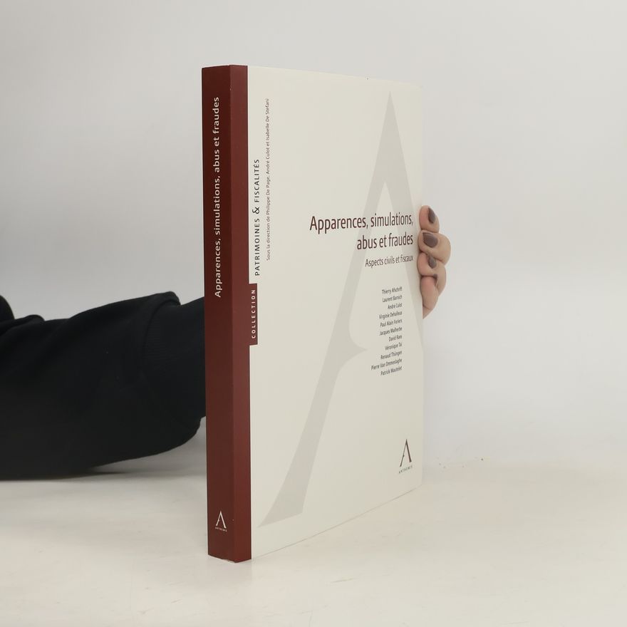 Patrick Wautelet Patrimoines & Fiscalités: Apparences, abus, simulation et fraude. Sanctions et conséquences civiles et fiscales