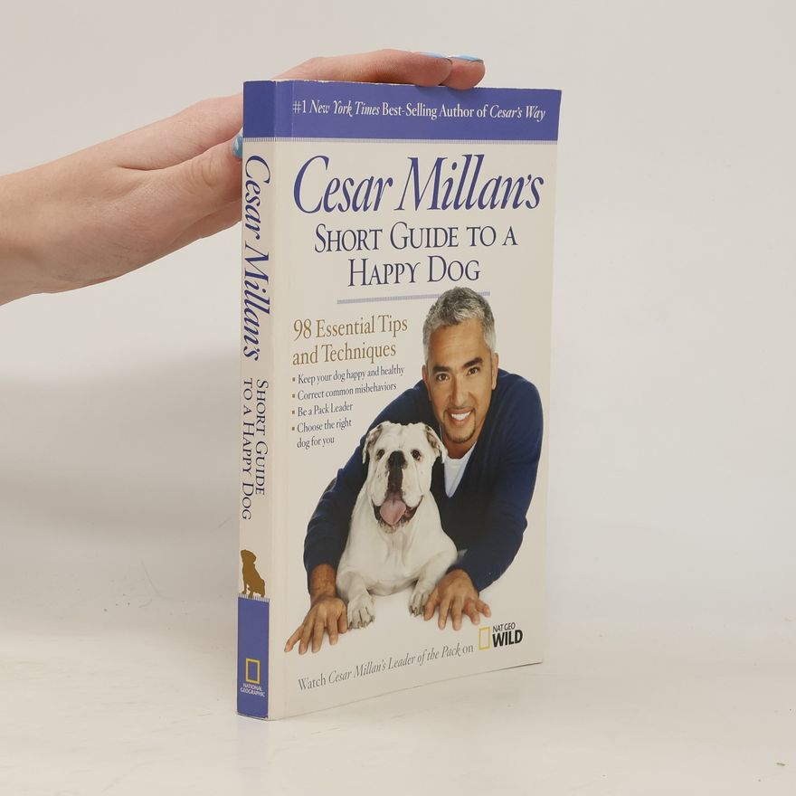 Cesar Millan Cesar Millan's short guide to a happy dog