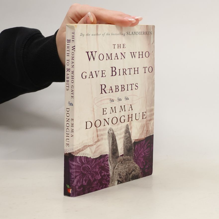 Emma Donoghue The Woman Who Gave Birth to Rabbits