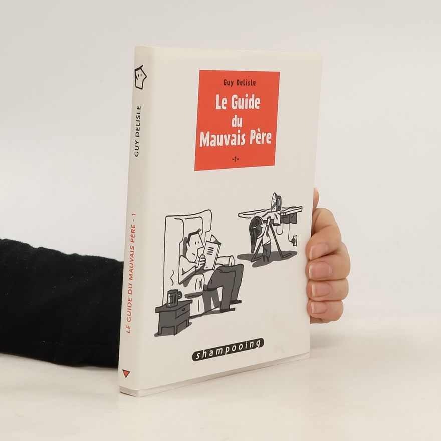 Guy Delisle Le Guide du Mauvais Père