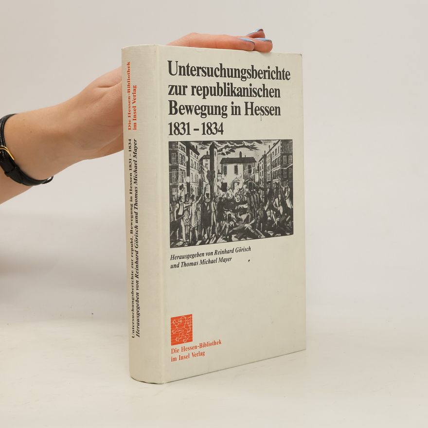 Thomas Michael Mayer Die Hessen-Bibliothek: Untersuchungsberichte zur republikanischen Bewegung in Hessen
