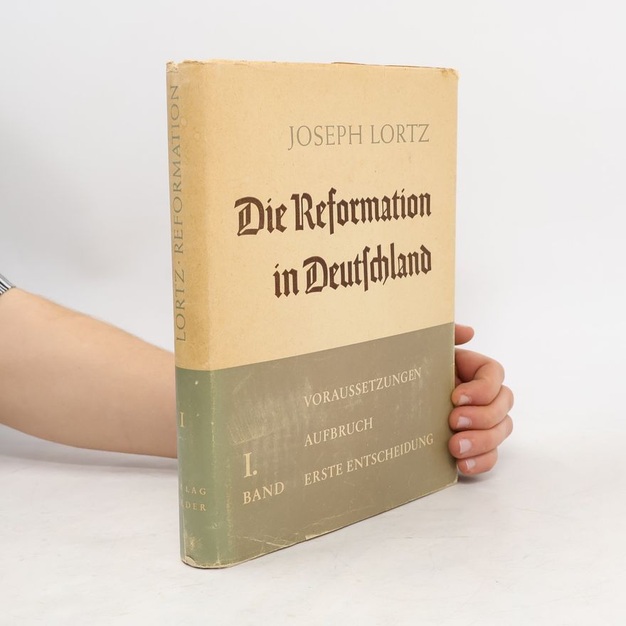 Joseph Lortz Die Reformation in Deutschland I.