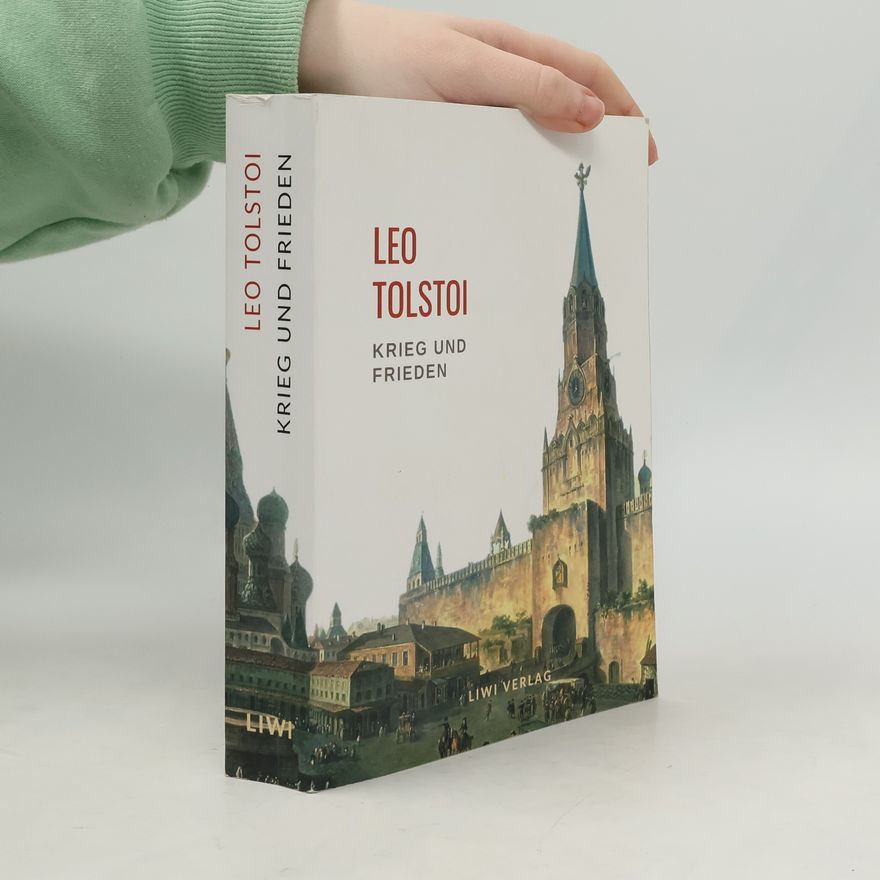 Lew Nikolajewitsch Tolstoi Leo Tolstoi: Krieg und Frieden. Vollständige Neuausgabe