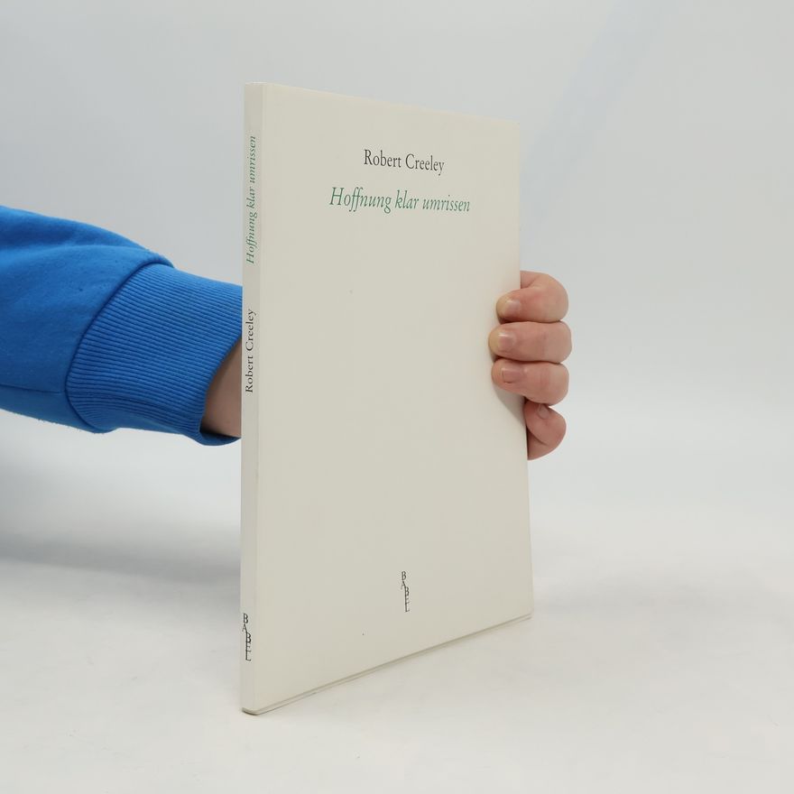 Robert Creeley Hoffnung klar umrissen