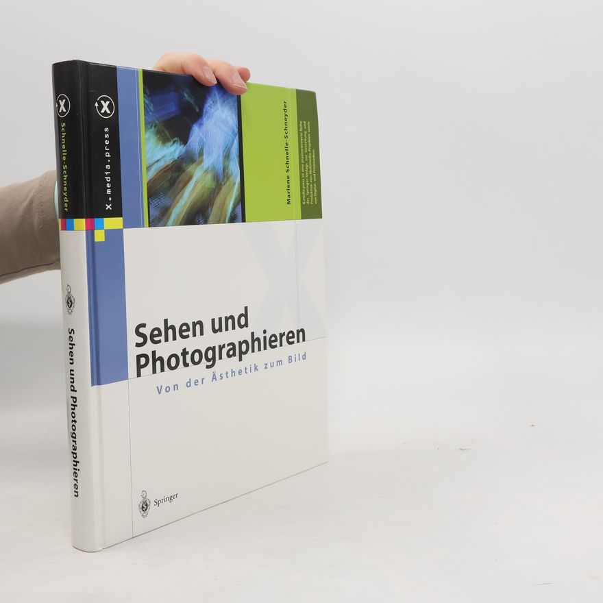 Marlene Schnelle Schneyder Sehen und Photographieren