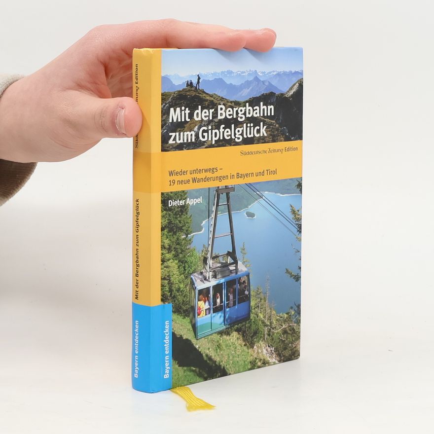 Dieter Appel Mit der Bergbahn zum Gipfelglück
