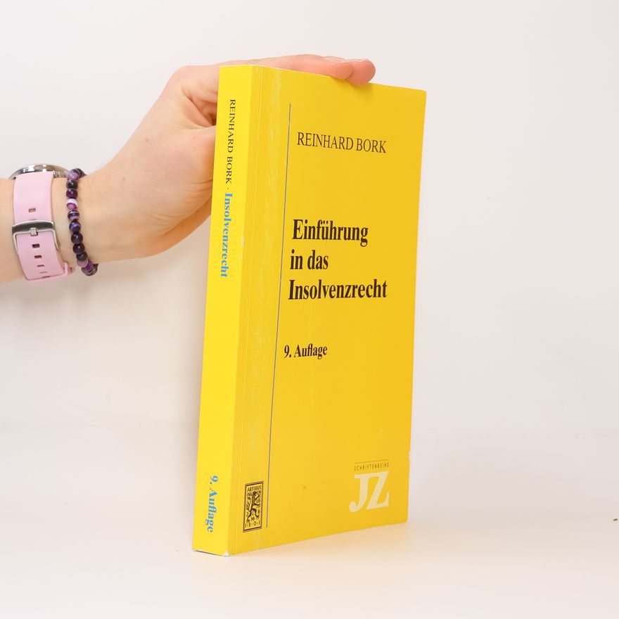 Reinhard Bork Schriftenreihe JZ: Einführung in das Insolvenzrecht - 9. Auflage