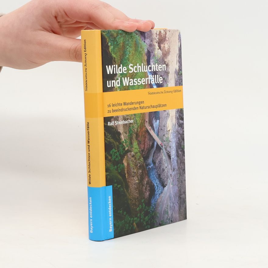Ralf Steinbacher Wilde Schluchten und Wasserfälle