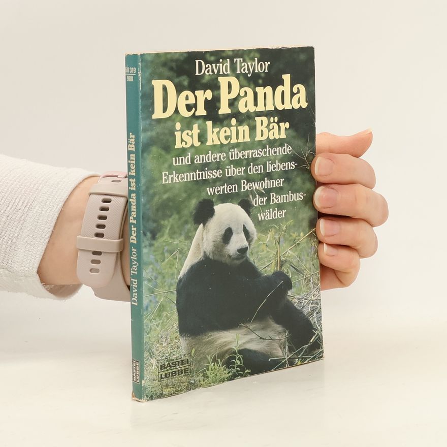 David Conrad Taylor Der Panda ist kein Bär und andere überraschende Erkenntnisse über den liebenswerten Bewohner der Bambuswälder