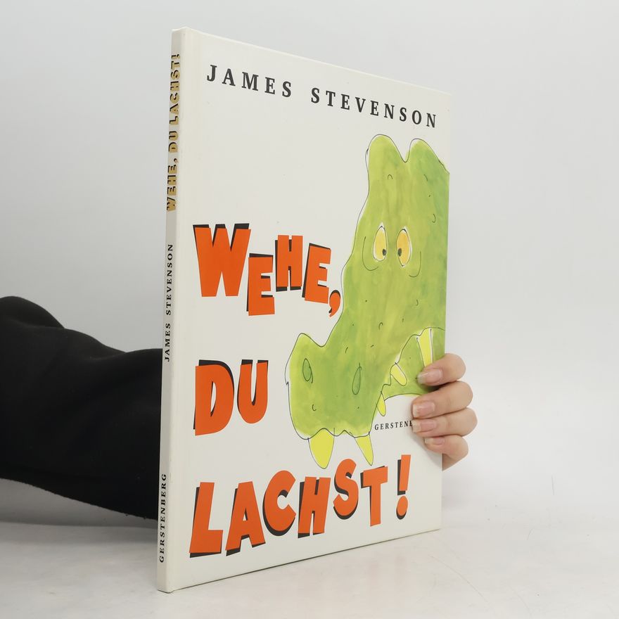 James Stevenson Wehe, du lachst!