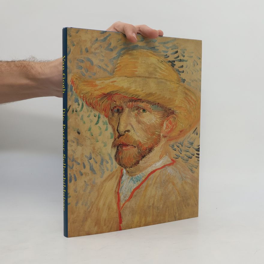 Uwe M. Schneede Van Gogh - Die Pariser Selbstbildnisse