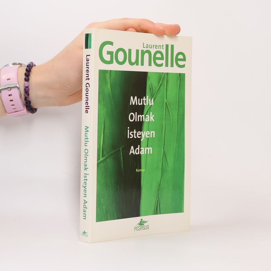Laurent Gounelle Mutlu Olmak İsteyen Adam