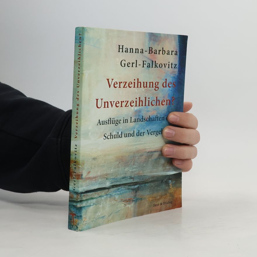 Hanna-Barbara Gerl-Falkovitz Verzeihung des Unverzeihlichen?