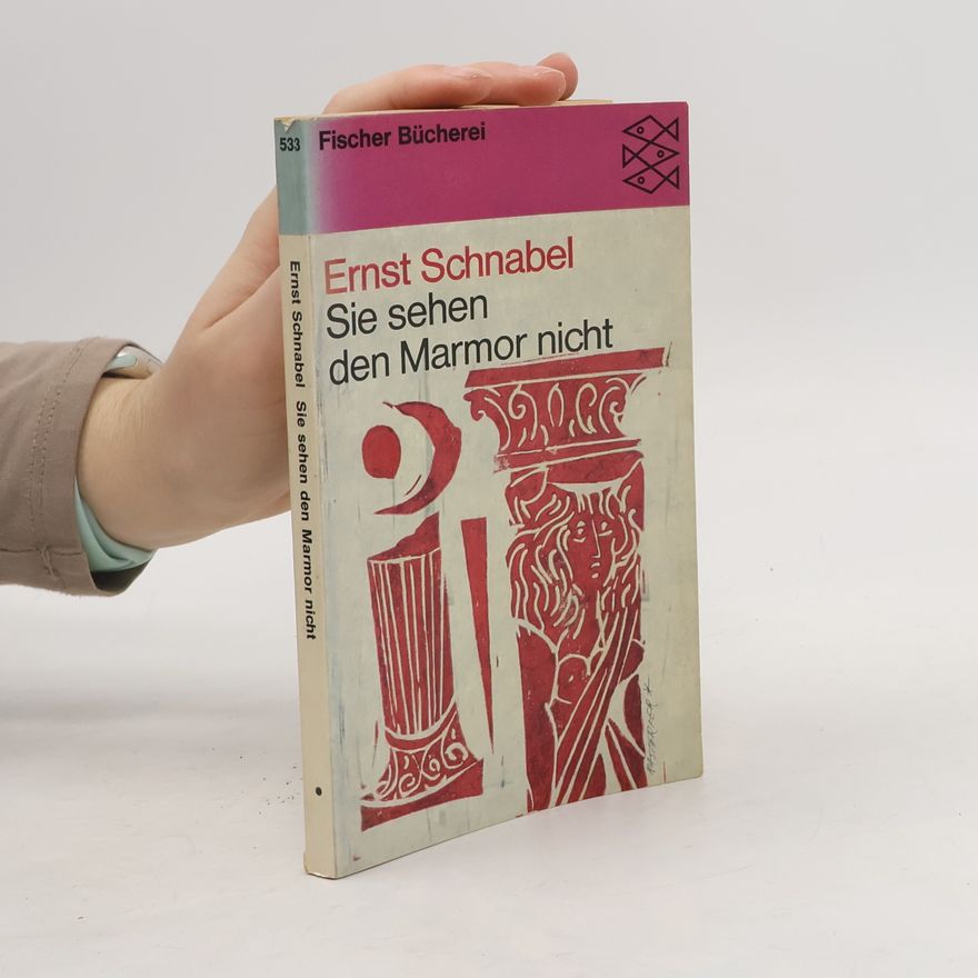 Ernst Schnabel Sie sehen den Marmor nicht. Zwölf Geschichten und eine Montage.