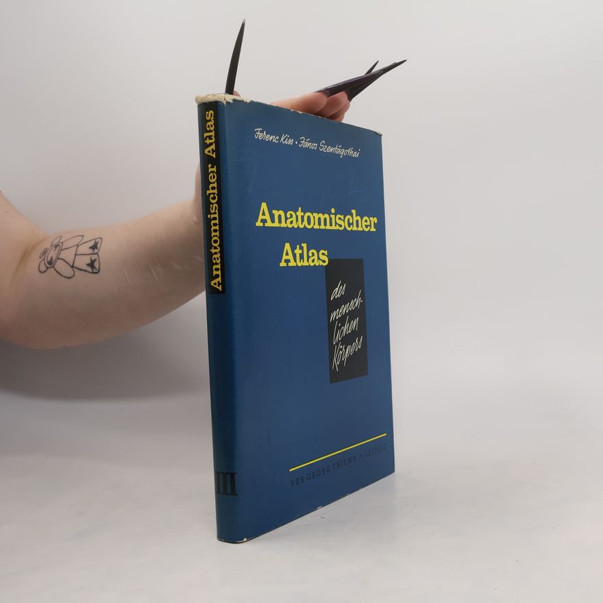János Szentágothai Anatomischer Atlas des menschlichen Körpers. Band III.